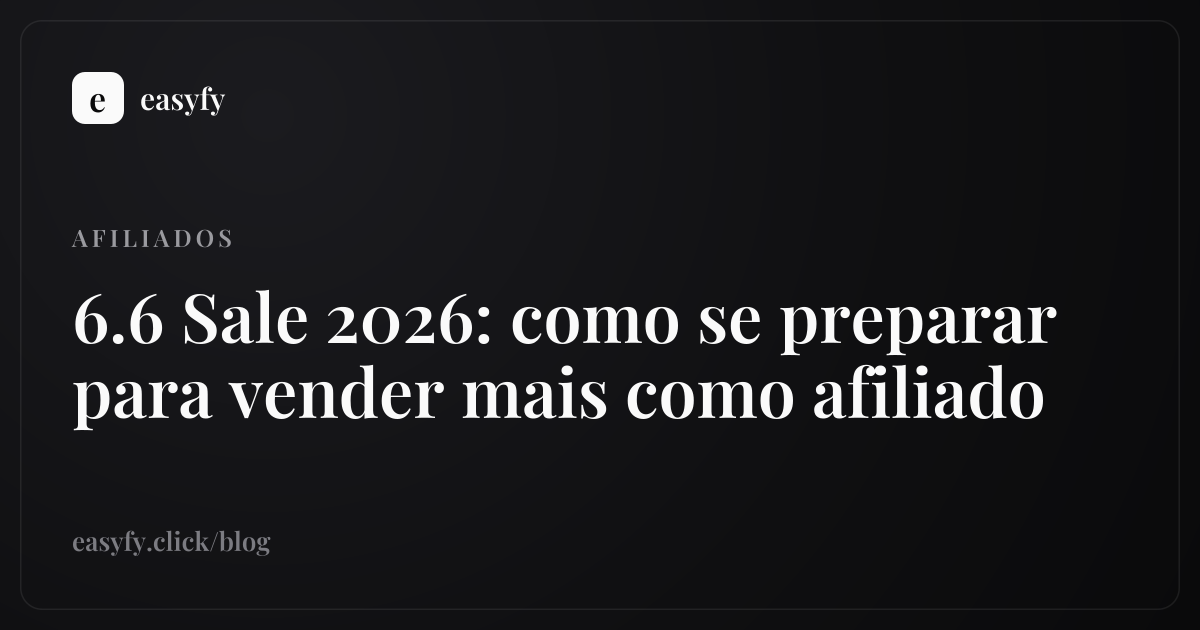 6.6 Sale 2026: como se preparar para vender mais como afiliado