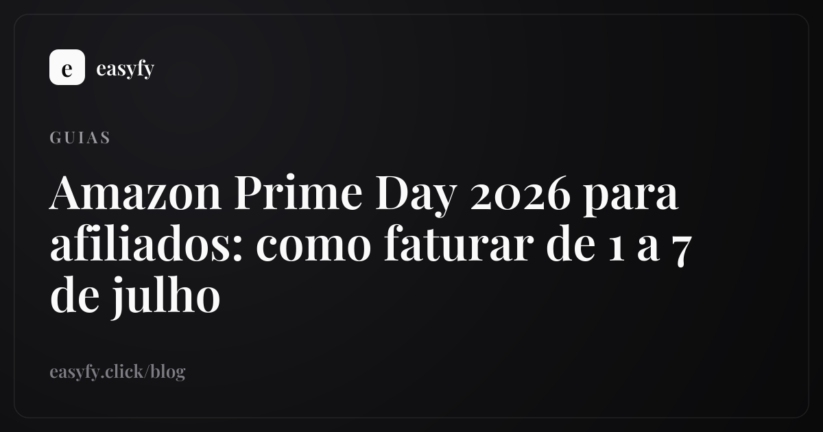 Amazon Prime Day 2026 para afiliados: como faturar de 1 a 7 de julho