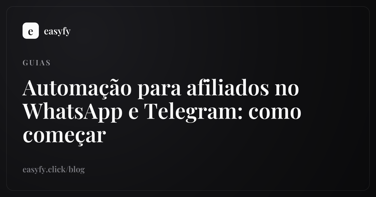Automação para afiliados no WhatsApp e Telegram: como começar
