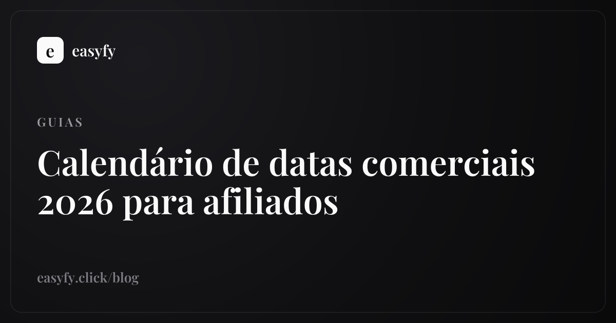 Calendário de datas comerciais 2026 para afiliados