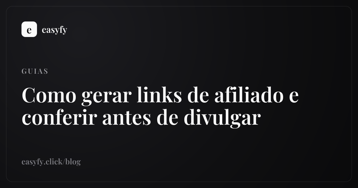 Como gerar links de afiliado e conferir antes de divulgar